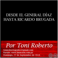 DESDE EL GENERAL DAZ HASTA RICARDO BRUGADA - Por Toni Roberto - Domingo, 22 de Septiembre de 2019